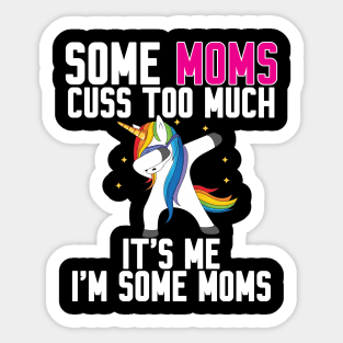 Some Moms cuss too much Sticker